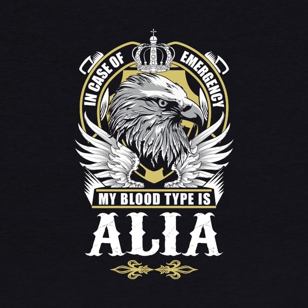 Alia Name T Shirt - In Case Of Emergency My Blood Type Is Alia Gift Item by AlyssiaAntonio7529